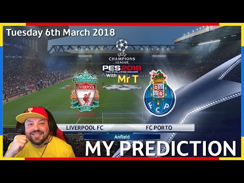 My Prediction: Liverpool Vs FC Porto  – Tuesday 6th March 2018 #PES2018 #PS4Pro