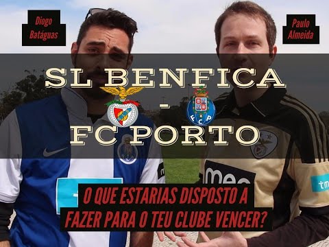 SL Benfica – FC Porto: O que estarias disposto a fazer para o teu clube vencer?