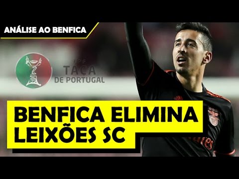ANÁLISE AO SL BENFICA ● SL BENFICA – LEIXÕES SC ● TAÇA DE PORTUGAL