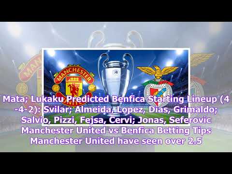 Manchester united vs benfica prediction, betting tips & preview