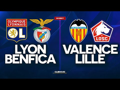 ? LYON (OL) – BENFICA // CHAMPIONS LEAGUE // ClubHouse + VALENCE vs LILLE
